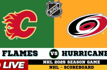 🔴LIVE : Calgary Flames Vs Carolina Hurricanes | NHL 2025 | NHL Live SCOREBOARD