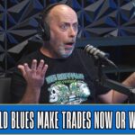Last Minute Blues Podcast | Should Blues Make Trades Now or Wait?