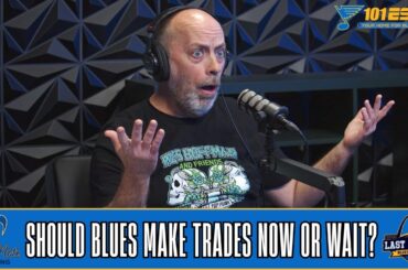 Last Minute Blues Podcast | Should Blues Make Trades Now or Wait?