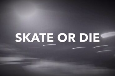 Skate or Die