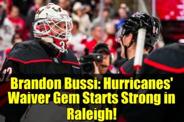 Brandon Bussi: Hurricanes' Waiver Gem Starts Strong in Raleigh!