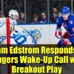 Adam Edstrom Responds to Rangers Wake-Up Call with Breakout Play
