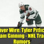 Waiver Wire: Tyler Pitlick & Adam Ginning - NHL Trade Rumors