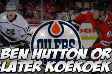 OILERS RUMOUR: Edmonton Oilers Looking To Sign Slater Koekkoek or Ben Hutton Per Elliotte Friedman