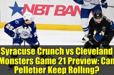 Syracuse Crunch vs Cleveland Monsters Game 21 Preview: Can Pelletier Keep Rolling?