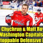 Jakob Chychrun & Matt Roy: The Washington Capitals’ Unstoppable Defensive Duo