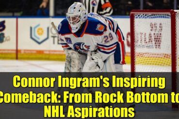 Connor Ingram's Inspiring Comeback: From Rock Bottom to NHL Aspirations