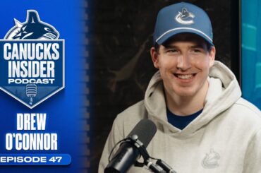 Drew O'Connor on Staying Consistent and Building Confidence | Canucks Insider Podcast Episode 47