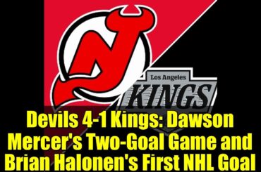 Devils 4-1 Kings: Dawson Mercer's Two-Goal Game and Brian Halonen's First NHL Goal | NHL Recap