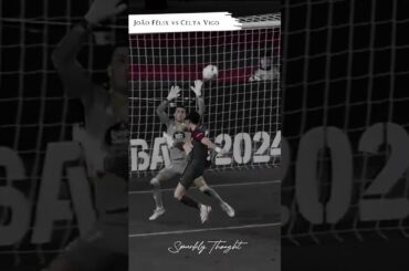 Joao Felix vs Celta Vigo #footballshorts #chipped #joãofélix #goal #highlights #barca #lewandowski