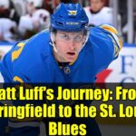 Matt Luff's Journey: From Springfield to the St. Louis Blues
