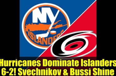 Hurricanes Dominate Islanders 6-2! Svechnikov & Bussi Shine | NHL Highlights