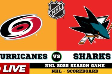🔴LIVE : San Jose Sharks Vs Carolina Hurricanes | NHL 2025 | NHL Live SCOREBOARD