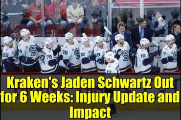 Kraken's Jaden Schwartz Out for 6 Weeks: Injury Update and Impact