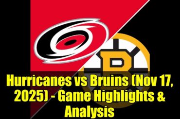 Hurricanes vs Bruins (Nov 17, 2025) - Game Highlights & Analysis | Carolina Wins 3-1!