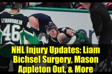 NHL Injury Updates: Liam Bichsel Surgery, Mason Appleton Out, & More | Ice Chips Daily