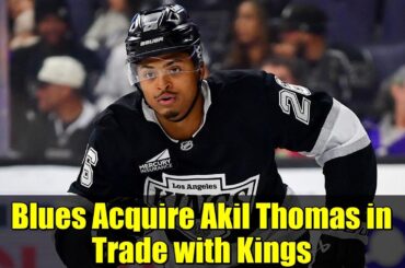 Blues Acquire Akil Thomas in Trade with Kings | NHL News