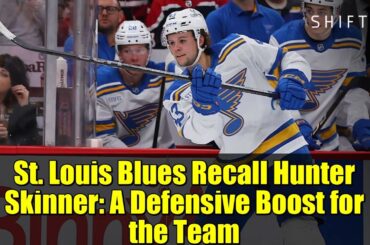 St. Louis Blues Recall Hunter Skinner: A Defensive Boost for the Team