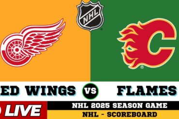 🔴LIVE : Detroit Red Wings Vs Calgary Flames | NHL 2025 | NHL Live SCOREBOARD