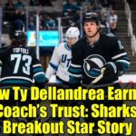 How Ty Dellandrea Earned Coach’s Trust: Sharks’ Breakout Star Story