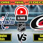 🔴 Washington Capitals vs Carolina Hurricanes | NHL PLAY BY PLAY | Live Score Update December 11