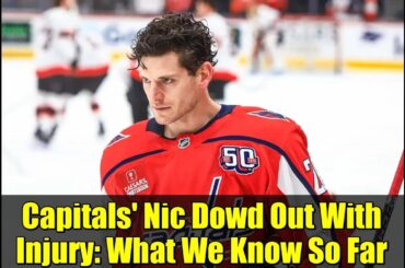 Capitals' Nic Dowd Out With Injury: What We Know So Far
