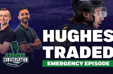 EMERGENCY EPISODE: Canucks Trade Quinn Hughes | Canucks Conversation