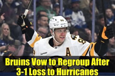 Bruins Vow to Regroup After 3-1 Loss to Hurricanes | NHL Highlights & Analysis