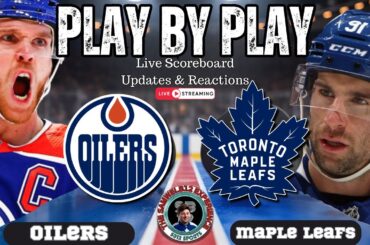 🏒 LIVE: Toronto Maple Leafs vs Edmonton Oilers NHL Play by Play & Reactions!