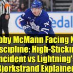 Bobby McMann Facing NHL Discipline: High-Sticking Incident vs Lightning's Bjorkstrand Explained