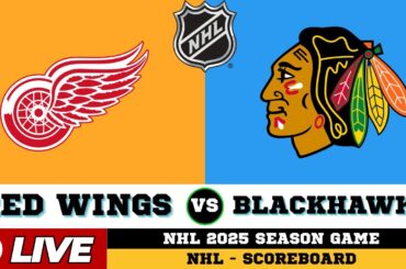 🔴LIVE : Detroit Red Wings Vs Chicago Blackhawks | NHL 2025 | NHL Live SCOREBOARD
