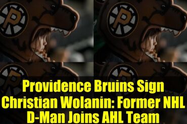 Providence Bruins Sign Christian Wolanin: Former NHL D-Man Joins AHL Team