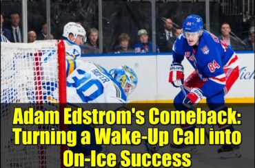 Adam Edstrom's Comeback: Turning a Wake-Up Call into On-Ice Success | Rangers Highlights