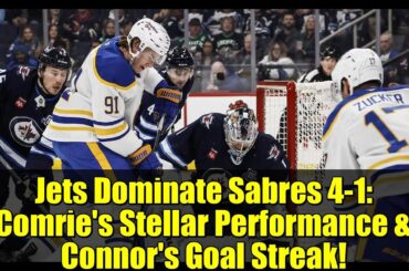 Jets Dominate Sabres 4-1: Comrie's Stellar Performance & Connor's Goal Streak!