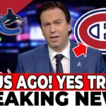 IT HAPPENED 1 HOUR AGO! DOES CANUCKS CONFIRM TRADE RUMORS WITH CANADIENS? MONTREAL CANADIENS NEWS