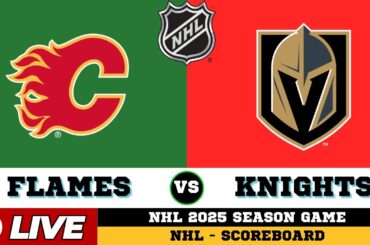 🔴LIVE : Vegas Golden Knights Vs Calgary Flames | NHL 2025 | NHL Live SCOREBOARD