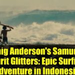 Craig Anderson's Samudra Spirit Glitters: Epic Surfing Adventure in Indonesia