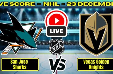 🔴 San Jose Sharks vs Vegas Golden Knights | NHL PLAY BY PLAY | Live Score Update 23 December