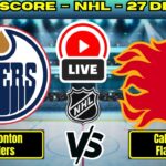 🔴 Edmonton Oilers vs Calgary Flames | NHL PLAY BY PLAY | Live Score Update 27 December