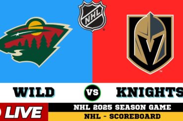 🔴LIVE : Minnesota Wild Vs Vegas Golden Knights | NHL 2025 | NHL Live SCOREBOARD