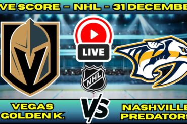 🔴 Vegas Golden Knights vs Nashville Predators | NHL PLAY BY PLAY | Live Score Update 31 December