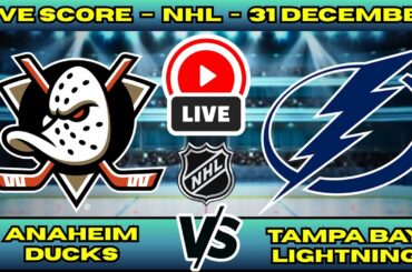 🔴 Anaheim Ducks vs Tampa Bay Lightning | NHL PLAY BY PLAY | Live Score Update 31 December