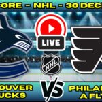 🔴 Vancouver Canucks vs Philadelphia Flyers | NHL PLAY BY PLAY | Live Score Update 30 December