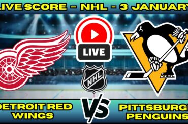 🔴 Detroit Red Wings vs Pittsburgh Penguins | NHL PLAY BY PLAY | Live Score Update January 3