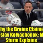 Why the Bruins Claimed Vladislav Kolyachonok: Marco Sturm Explains