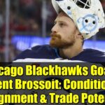 Chicago Blackhawks Goalie Laurent Brossoit: Conditioning Assignment & Trade Potential