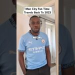 Man City Fan Time Travels Back To 2023