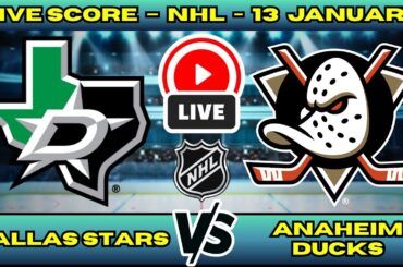 🔴 Dallas Stars vs Anaheim Ducks | NHL PLAY BY PLAY | Live Score Update January 13