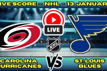 🔴 Carolina Hurricanes vs St. Louis Blues | NHL PLAY BY PLAY | Live Score Update January 13