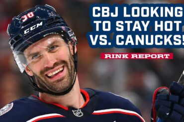 Blue Jackets Are Looking to STAY HOT Tonight vs. the Canucks! 🔥| Rink Report